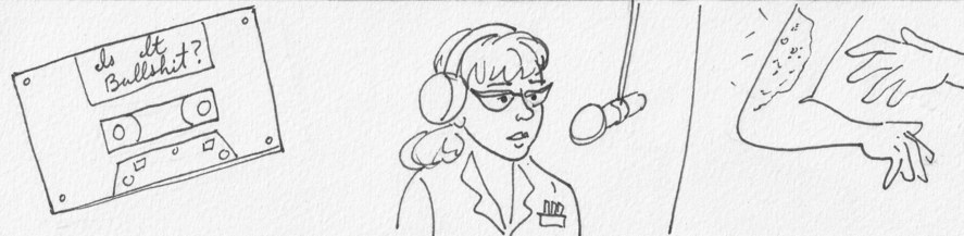 A banner image. To the left, a cassette tape with a label that says IS IT BULLSHIT? A woman with bangs, cats-eye glasses and large headphones speaks into a hanging mic. To her right, close-up of someone's bare arm with a nasty rash, their other hand reaching to scratch.